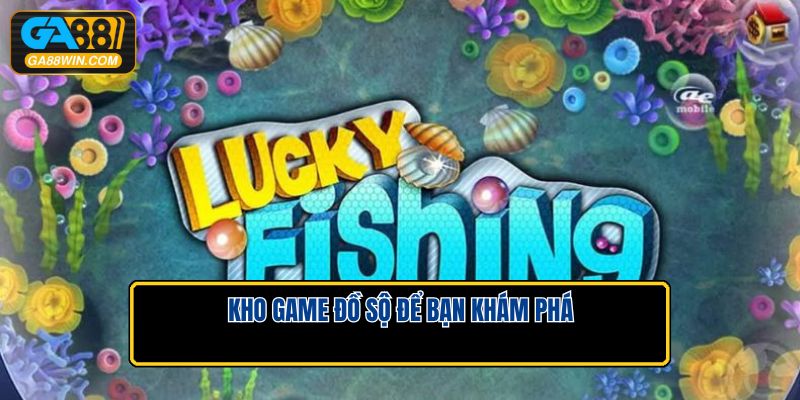 Kho game đồ sộ để bạn khám phá