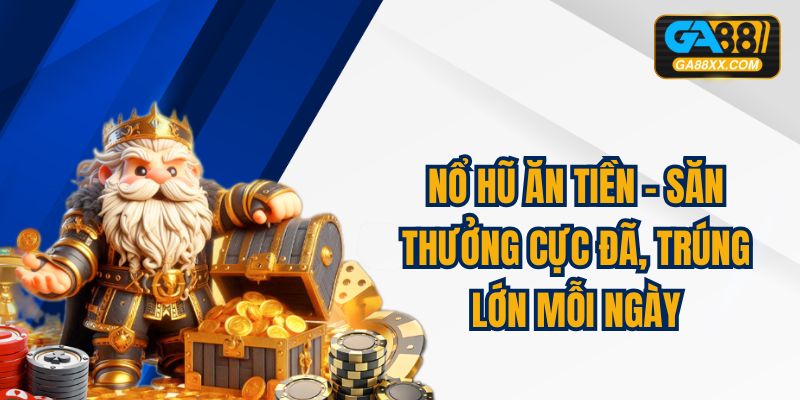 Nổ Hũ Ăn Tiền