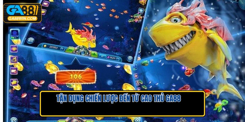 Tận dụng chiến lược đến từ cao thủ GA88