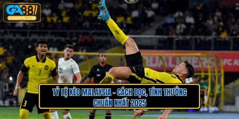 Tỷ Lệ Kèo Malaysia